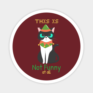 This Is Not Funny at All / Christmas Cat Magnet